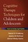 Cognitive Therapy Techniques for Children and Adolescents