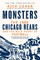 Monsters: The 1985 Chicago Bears and the Wild Heart of Football