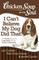 Chicken Soup for the Soul: I Can't Believe My Dog Did That!