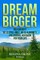 Dream Bigger
