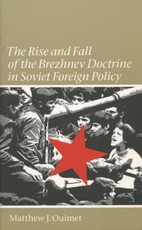 Rise and Fall of the Brezhnev Doctrine in Soviet Foreign Policy