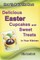 How to Bake The Best Delicious Easter Cupcakes and Sweet Treats - In Your Kitchen