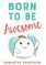 Born To Be Awesome