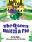 The Queen Bakes A Pie