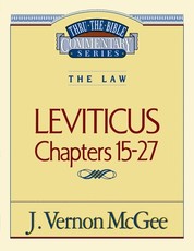 Thru the Bible Vol. 07: The Law (Leviticus 15-27)