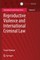 Reproductive Violence and International Criminal Law