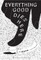Everything Good Dies Here