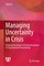 Managing Uncertainty in Crisis