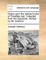 Notes Upon the Twelve Books of Paradise Lost. Collected from the Spectator. Written by Mr. Addison.