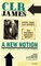 A New Notion: Two Works by C.L.R. James
