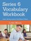 Series 6 Vocabulary Workbook