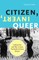 Citizen, Invert, Queer