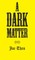 A Dark Matter
