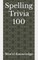 Spelling Trivia 100