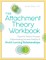 The Attachment Theory Workbook