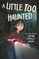A Little Too Haunted