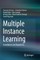 Multiple Instance Learning