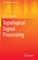 Topological Signal Processing