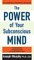 The Power of Your Subconscious Mind
