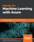 Hands-On Machine Learning with Azure