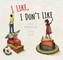 I Like, I Don't Like