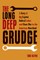 The Long Deep Grudge