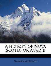 A history of Nova Scotia, or Acadie Volume 3