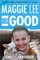 Maggie Lee for Good