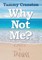 Why Not Me?