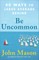 Be Uncommon