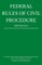 Federal Rules of Civil Procedure; 2018 Edition