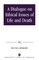 A Dialogue on Ethical Issues of Life and Death
