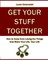 Get Your Stuff Together