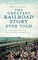 The Greatest Railroad Story Ever Told