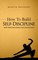 How to Build Self-Discipline