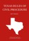Texas Rules of Civil Procedure; 2017 Edition