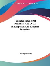 The Independence of Occultism and of All Philosophical and Religious Doctrines