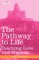 The Pathway to Life
