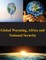 Global Warming, Africa and National Security