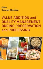 Value Addition and Quality Management During Preservation and Processing Value Addition and Quality Management During Preservation and Processing