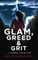 Glam, Greed and Grit