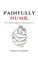 Painfully Numb