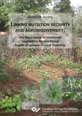 Linking nutrition security and agrobiodiversity: the importance of traditional vegetables for nutritional health of women in rural Tanzania
