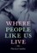 Where People Like Us Live