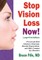 Stop Vision Loss Now! Large Print Edition