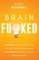 Brain Fu*ked