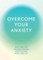 Overcome Your Anxiety