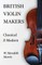 British Violin Makers - Classical and Modern