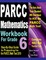 PARCC Mathematics Workbook For Grade 6