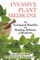 Invasive Plant Medicine
